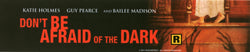 Don't Be Afraid of the Dark
